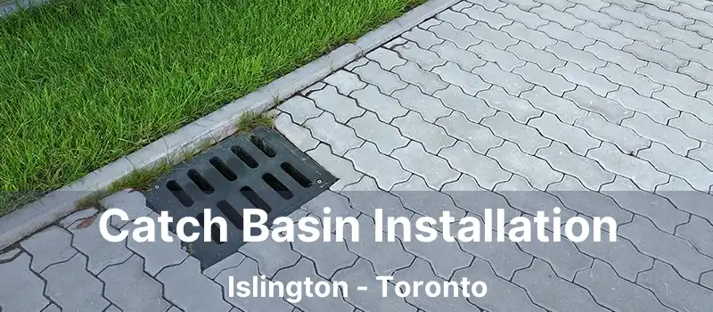  Catch Basin Installation Islington - Toronto