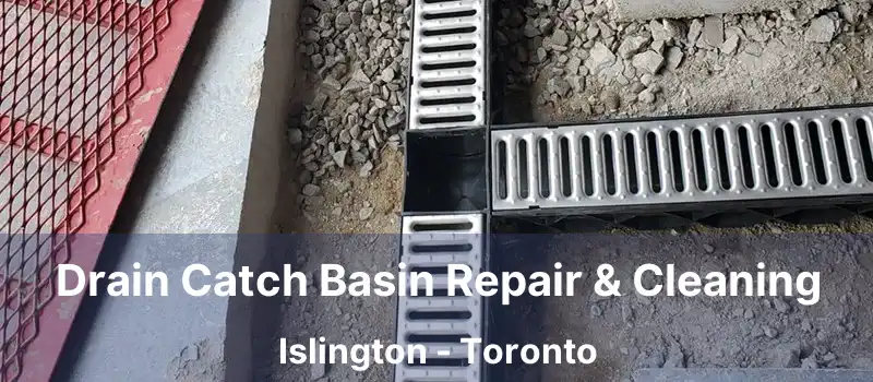  Drain Catch Basin Repair & Cleaning Islington - Toronto