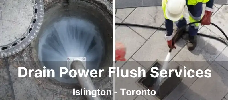  Drain Power Flush Services Islington - Toronto