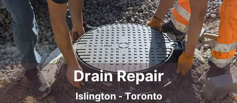  Drain Repair Islington - Toronto